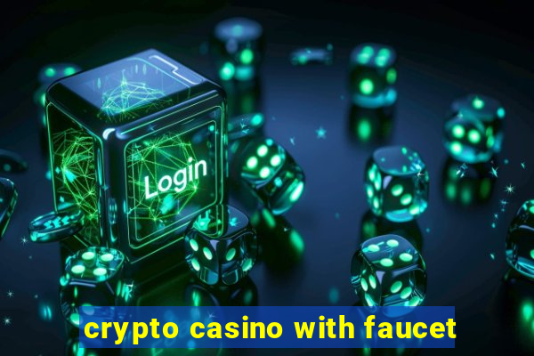 crypto casino with faucet